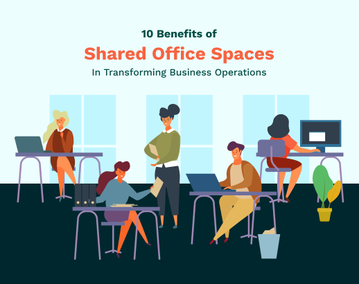 10 Benefits of Shared Office Spaces in Transforming Business Operations